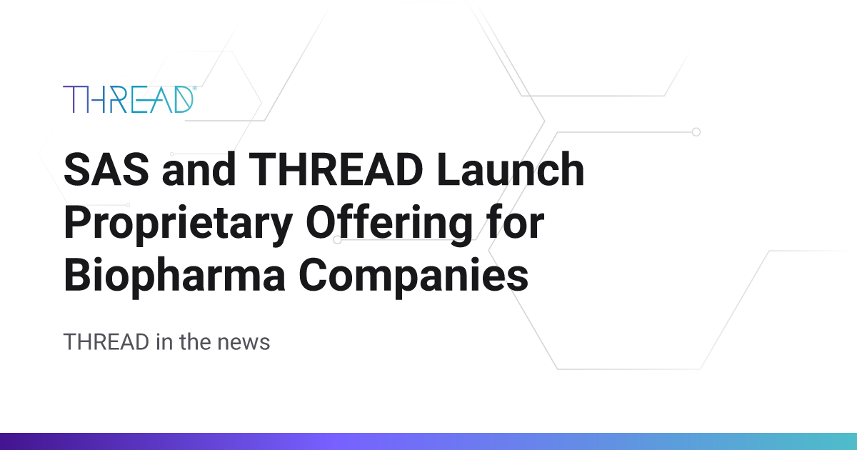 SAS and THREAD Launch Proprietary Offering for Biopharma Companies THREAD